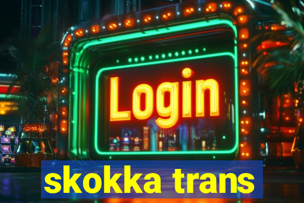 skokka trans